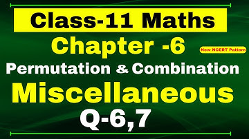 Miscellaneous Exercise Chapter 6 (Q6,Q7) | Permutations and Combinations | Class 11 Maths NCERT