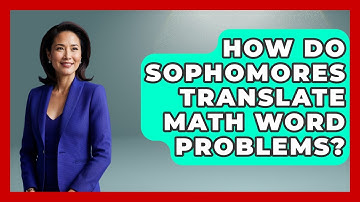 How Do Sophomores Translate Math Word Problems? | Steps to Sophomore Year News