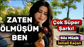 Zaten Ölmüşüm Ben - İsmail Kaçan