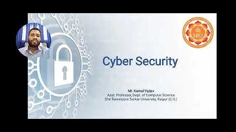 Cyber Security - I by Mr. Komal Yadav, Asst. Professor, SRU Raipur (C.G.)