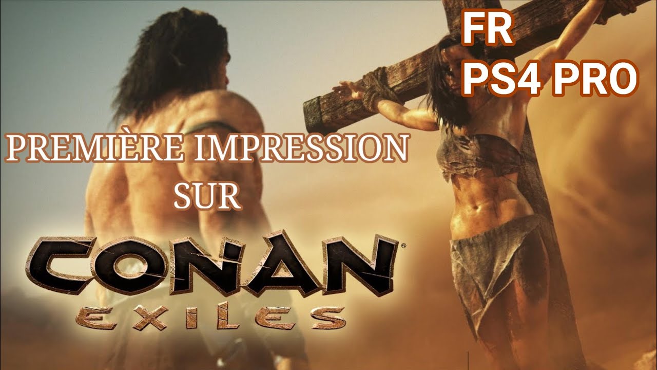 CONAN EXILES GAMEPLAY FR PS4 PRO - YouTube