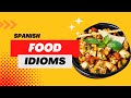 Spanish Food Idioms