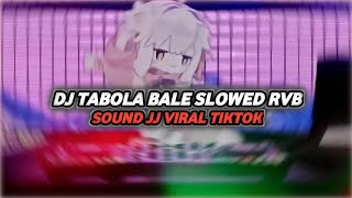 DJ TABOLA BALE SLOWED RVB VIRAL TIKTOK TERBARU 2025