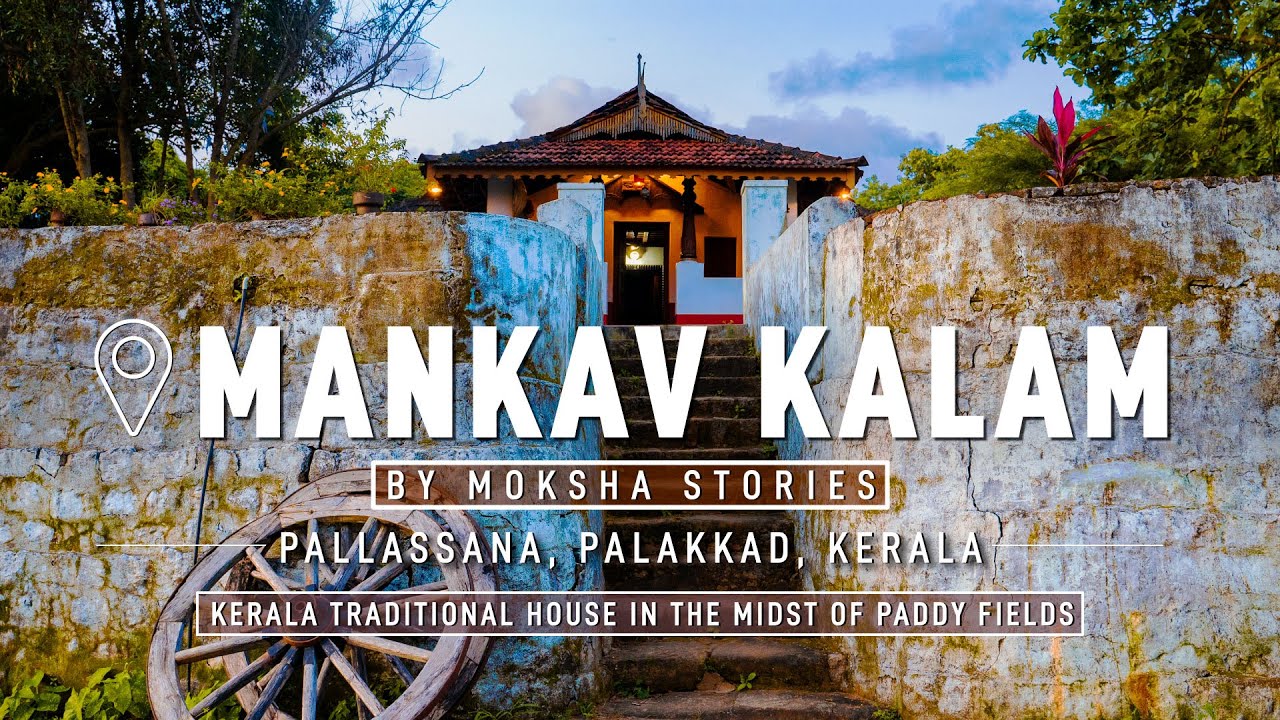Mankav Kalam by Moksha Stories | Traditional Kerala Home Stay | Palakkad | Kerala | Malayalam Vlog