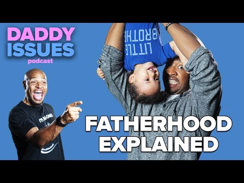 Fatherhood Explained! Keon Shows Us What Fatherhood is All About - Daddy Issues Podcast