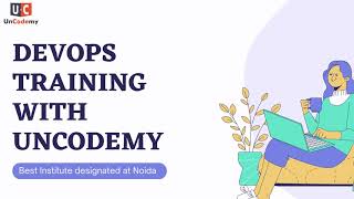 DevOps Training | Best DevOps Training in Noida | Uncodemy - Best Training Institute in Noida
