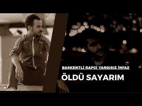 Öldü Sayarım Başkentli Rapçi Yargısız İnfaz