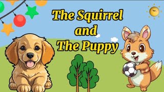 Short Story The Squirrel and The Puppy | The True Friends Story | English Stories For Kids