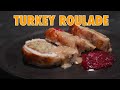 Turkey Roulade | Thanksgiving Special