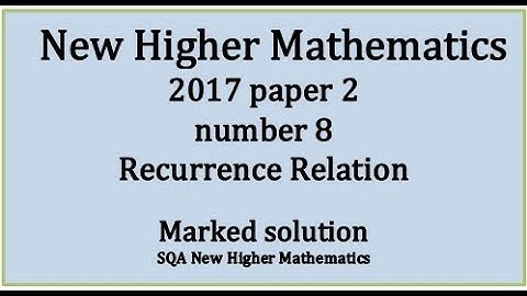 2017 SQA Higher Mathematics Paper 2: 8 Recurrence relation