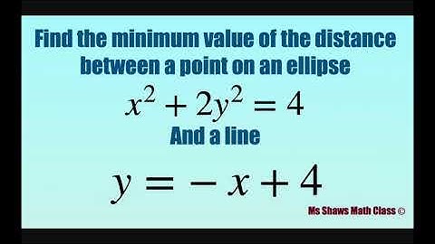 Find minimum value of distance between a point on ellipse x^2 +2y^2 =4 and a line y = -x +4