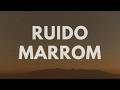 Ruído Marrom para Foco nos Estudos e Concentração Contínua Prolongada