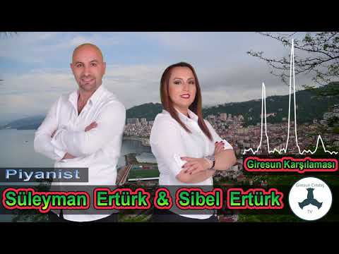 GİRESUN KARŞILAMASI - SİBEL ERTÜRK & PİYANİST SÜLEYMAN ERTÜRK