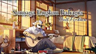 Semoga Engkau Bahagia - Ziell Ferdian (Slowed   Reverb Effect 320KBPS)