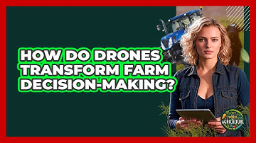 How Do Drones Transform Farm Decision-making? - The World of Agriculture