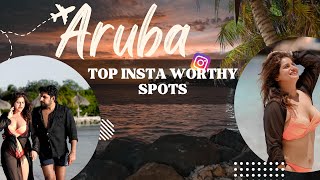 TOP Insta Worthy Spots of ARUBA  2023 | ULTIMATE Travel Guide | Isha and Deepak