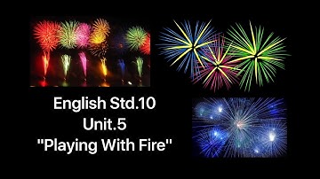 Std.10 || English SL || UNIT.5 || "Playing With Fire" || Explained In Gujarati..