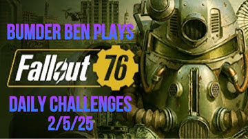 Playing Fallout 76 - Daily And Weekly Challenges 2/5/25
