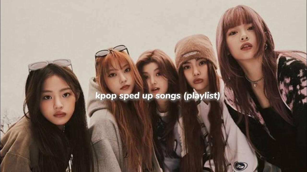 playlist !! kpop sped up songs (nwjns , lesserafim , txt + more) - YouTube