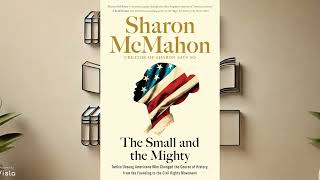 Uncovering Unsung Heroes  A Review of 'The Small and the Mighty' by Sharon McMahon