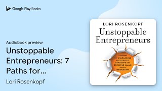 Unstoppable Entrepreneurs: 7 Paths for… by Lori Rosenkopf · Audiobook preview