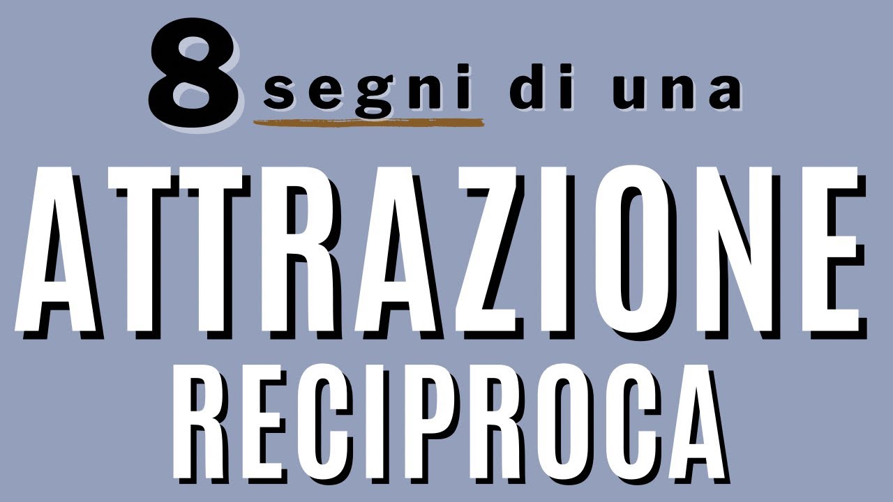 8 segni di attrazione reciproca