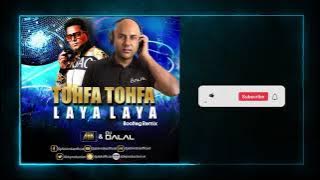 Tohfa Tohfa Laya Laya   I   Bootleg Remix   I   Dj Abk & Dj Dalal London