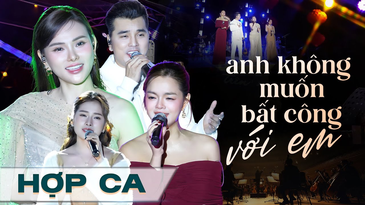 ANH KHÔNG MUỐN BẤT CÔNG VỚI EM – Thu Thủy, Ưng Hoàng Phúc, Phạm Quỳnh Anh, Sara Lưu