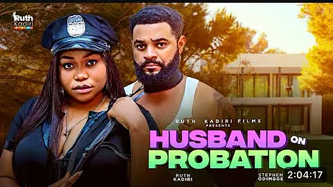 HUSBAND ON PROBATION - RUTH KADIRI STEPHEN ODIMGBE FLASH BOY 