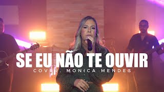 Se Eu Não Te Ouvir - Monica Mendes Cover