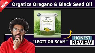 Orgatics Oregano &amp; Black Seed Oil Review | Safe or SCAM?