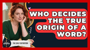 Who Decides the True Origin of a Word? | The Daily Definition News