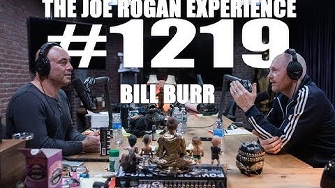 Joe Rogan Experience #1219 - Bill Burr