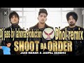 Shoot da order  dhol remix  jass manak and jagpal sindhu  ft  dj jass by lahoria production