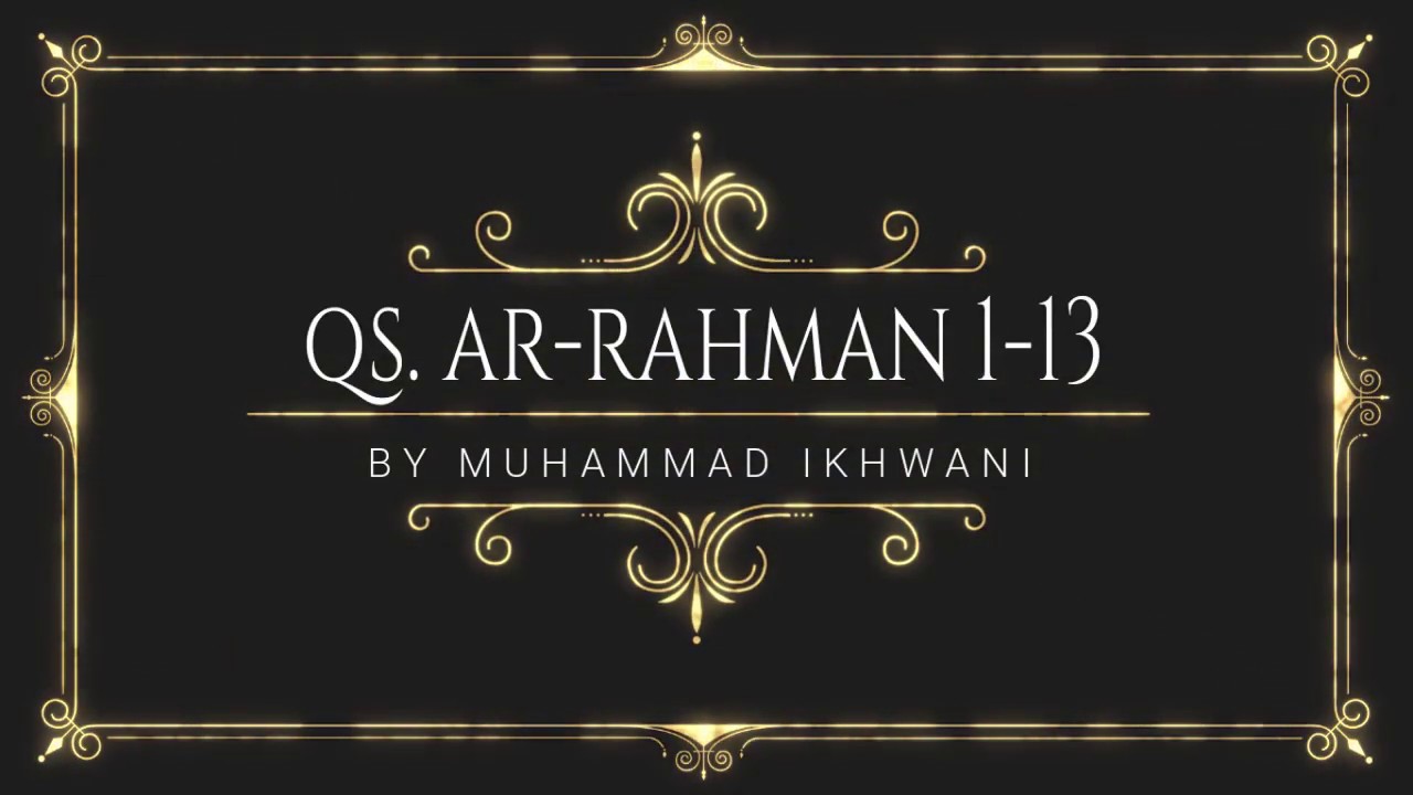 Recitation Qs Ar Rahman Style Jiharkah Ayat 1 Sampai 13 By Muhammad Ikhwani