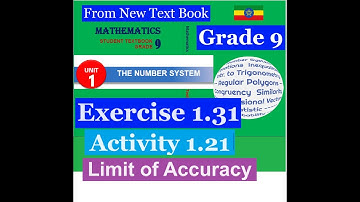 Mathematics Grade 9 Unit 1 Exercise 1.31 and Activity 1.21(Limit of accuracy)  @mathT_21​