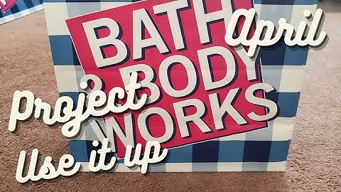 Bath and Body Works Project Use It Up // End of April Check-in