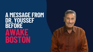 A Message from Dr. Youssef Before AWAKE Boston