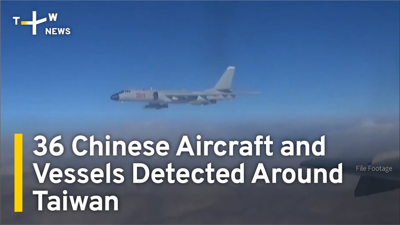 36 Chinese Aircraft and Vessels Detected Around Taiwan  | TaiwanPlus News