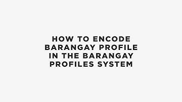How to Encode Barangay Profile in the Barangay Profile System