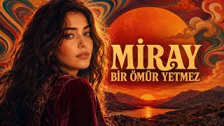 Miray - Bir Ömür Yetmez (Ai)