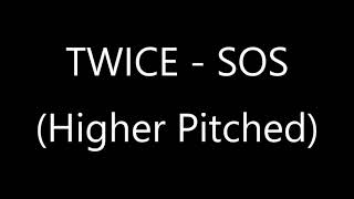Twice - Sos Higher Pitched