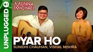 Download Lagu Pyar Ho UNPLUGGED | Sunidhi Chauhan \u0026 Vishal Mishra | Munna Michael MP3