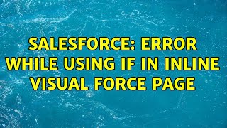 Salesforce: Error while using IF in inline Visual force page (3 Solutions!!)