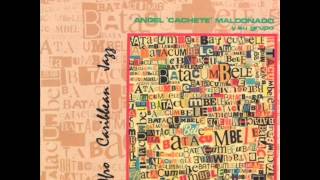 Video thumbnail of "Afro-Cuban Jazz "Cachita" - Angel Cachete Maldonado"