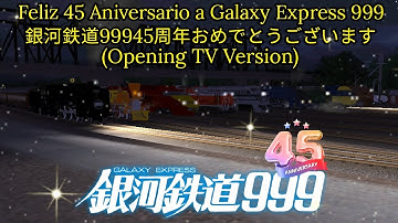 Galaxy Express 999 Opening Remake en Trainz Android Remasterizada Especial 45 Aniversario ⭐️⭐️⭐️