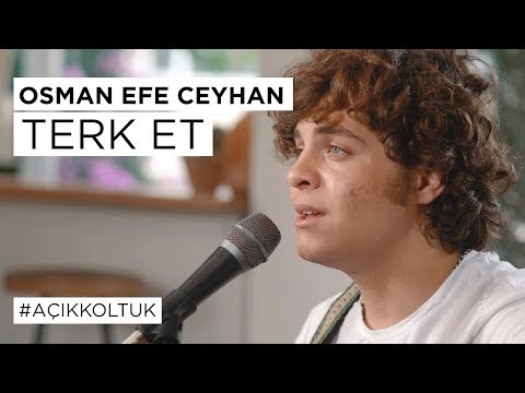 Osman Efe Ceyhan - Terk Et (#AçıkKoltuk)
