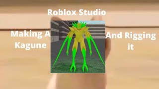 Roblox Studio Making And Rigging A Kagune