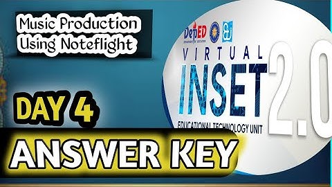 VINSET 2.0 DAY 4 Answer Key | MUSIC PRODUCTION USING NOTEFLIGHT for INSTRUCTIONAL VIDEO DEVELOPMENT.