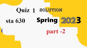 sta 630 quiz 1 solution spring 2023|sts630 quiz 1 solution spring 2023|sta 630 quiz 1 solution